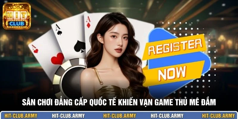 Sân chơi đẳng cấp quốc tế khiến vạn game thủ mê đắm 