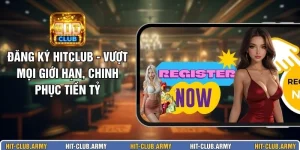 Đăng Ký HITCLUB - Vượt Mọi Giới Hạn, Chinh Phục Tiền Tỷ 
