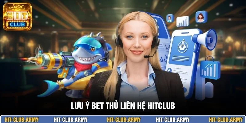 Lưu ý bet thủ liên hệ HITCLUB