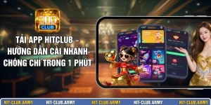 Tải App HITCLUB – Hướng Dẫn Cài Nhanh Chóng Chỉ Trong 1 Phút